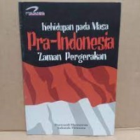 Image of Kehidupan pada masa pra-Indonesia zaman pergerakan